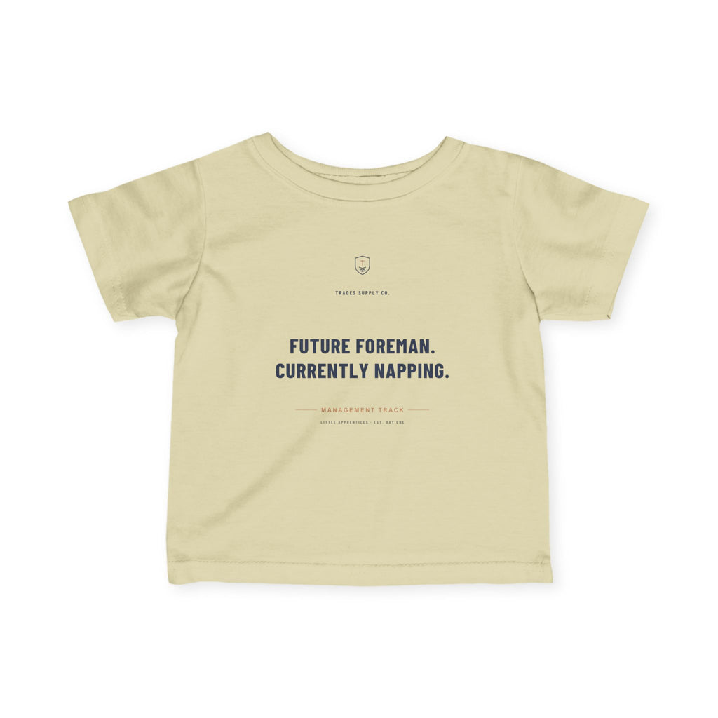 Future Foreman. Currently Napping — Little Apprentices Infant Tee