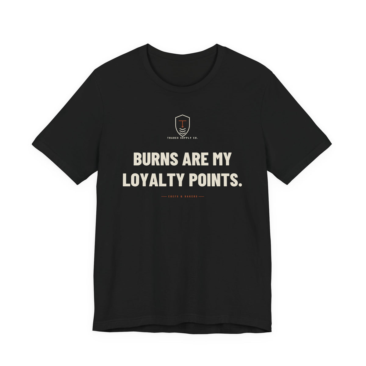 Burns Are My Loyalty Points — Funny Chef T-Shirt