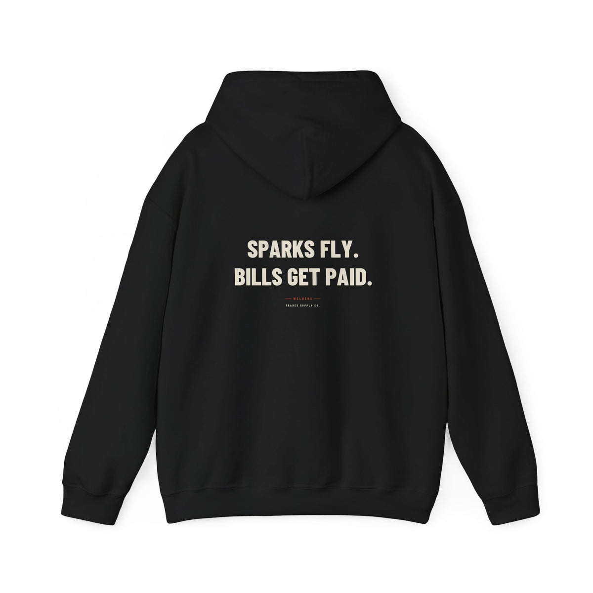 Sparks Fly. Bills Get Paid — Funny Welder Hoodie
