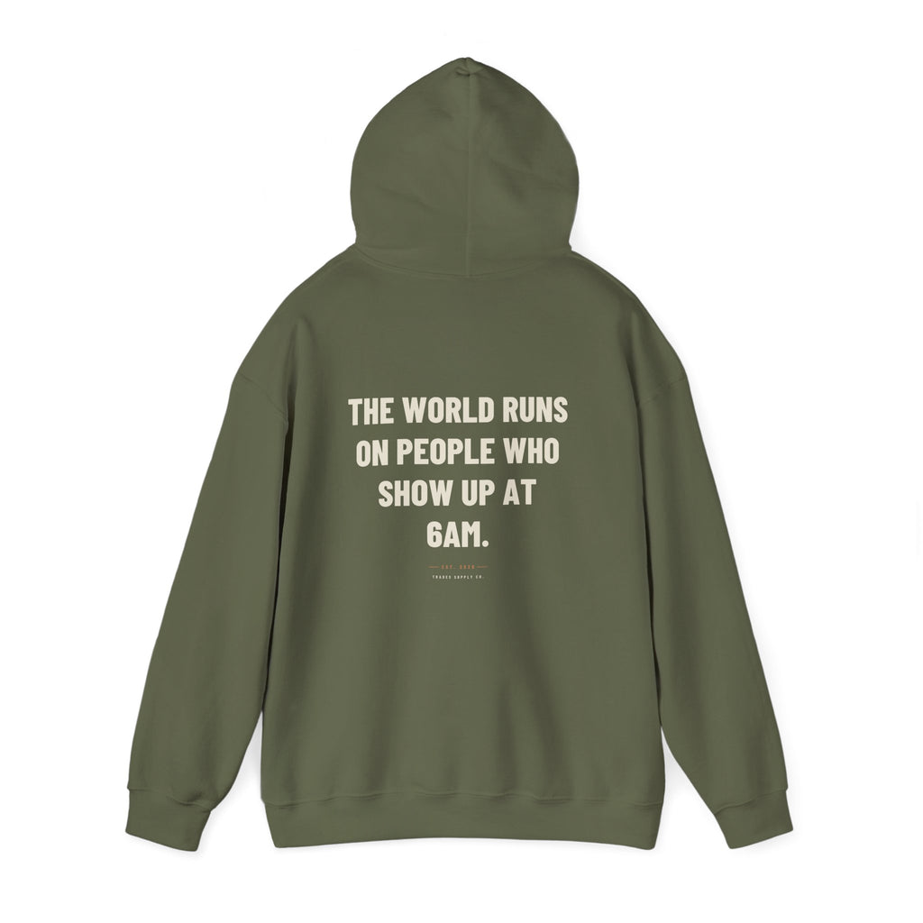 The World Runs On People Who Show Up At 6AM — Trades Hoodie