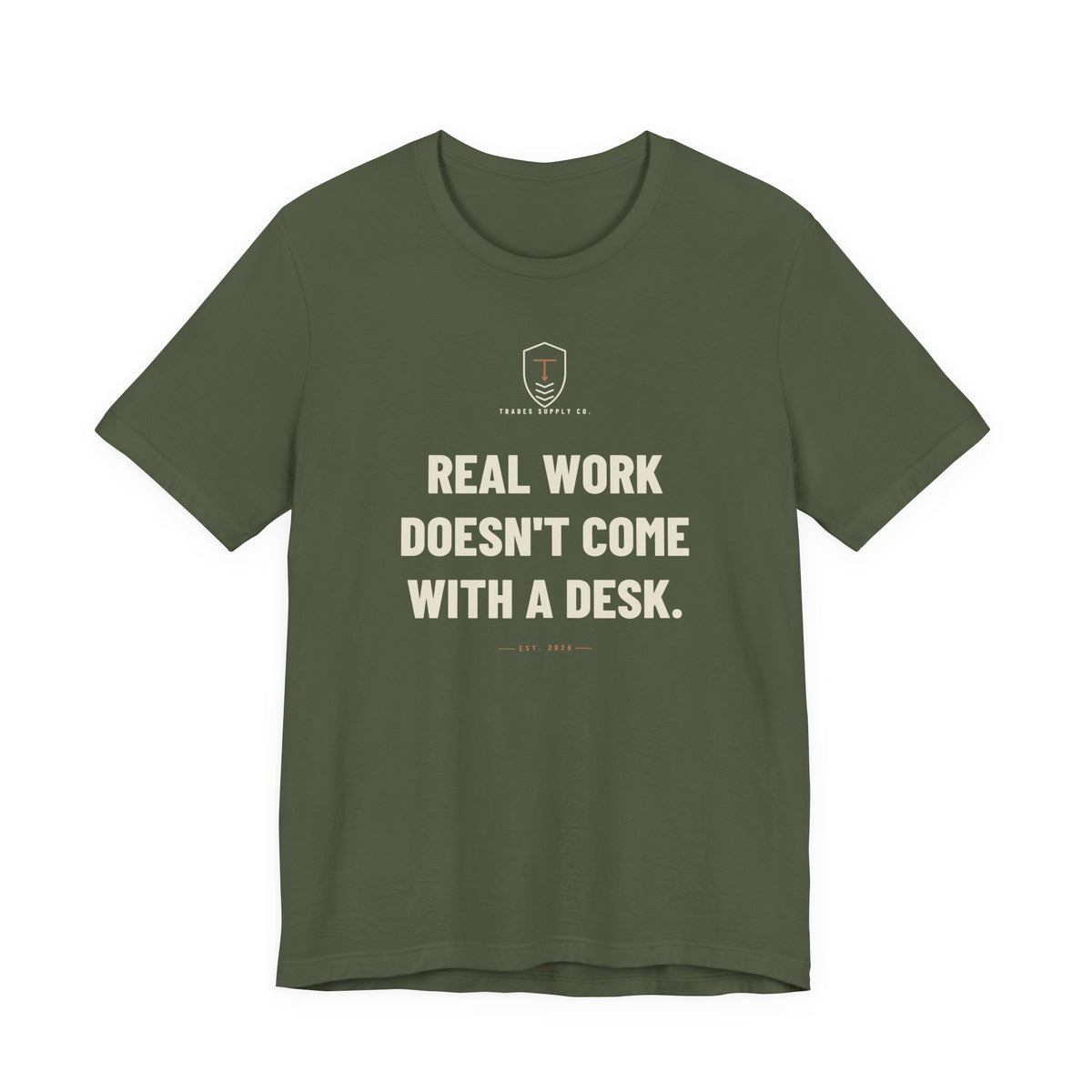 Real Work Doesn't Come With A Desk — Trades T-Shirt