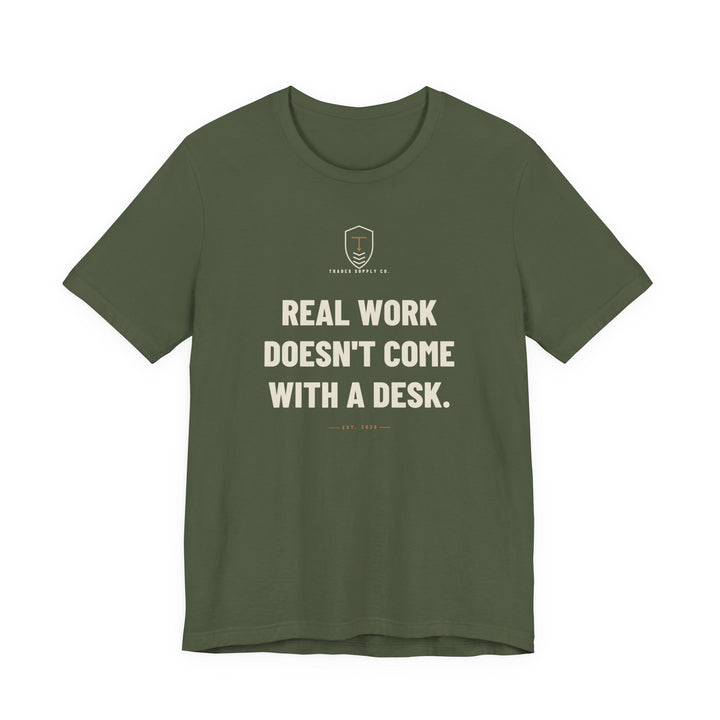 Real Work Doesn't Come With A Desk — Trades T-Shirt — view 2