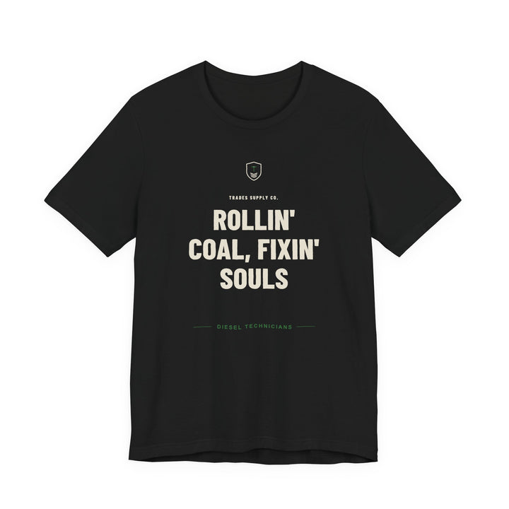 Rollin' Coal, Fixin' Souls — Funny Diesel Tech T-Shirt