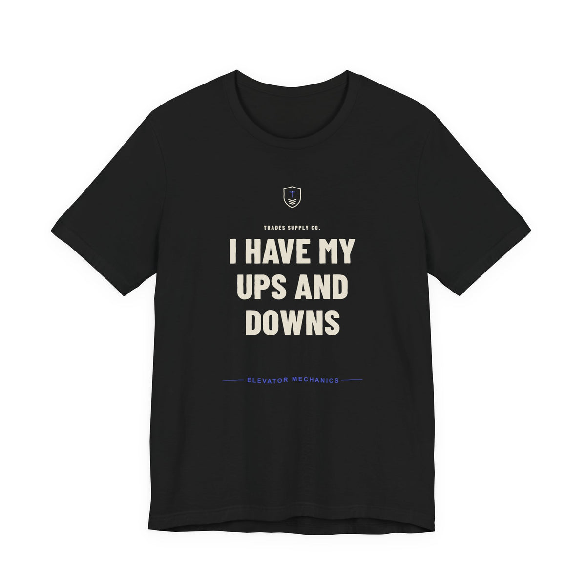 I Have My Ups And Downs — Funny Elevator Mechanic T-Shirt