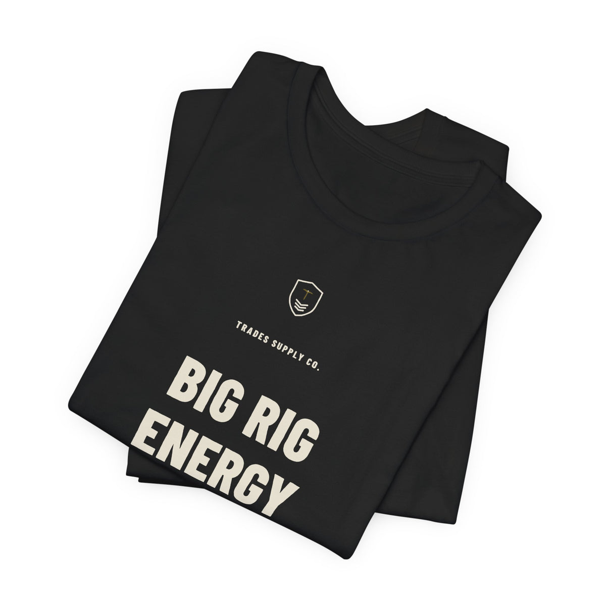Big Rig Energy — Funny Heavy Equipment Operator T-Shirt
