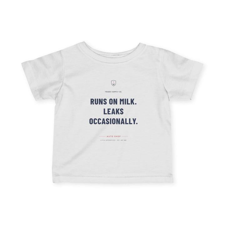 Runs On Milk. Leaks Occasionally. — Auto Tech Infant Tee