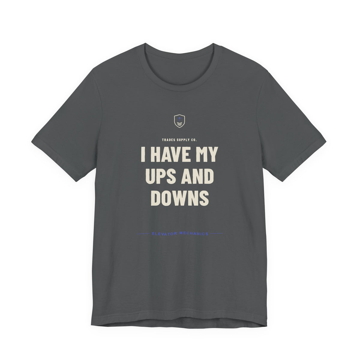 I Have My Ups And Downs — Funny Elevator Mechanic T-Shirt