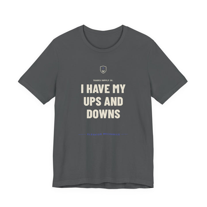 I Have My Ups And Downs — Funny Elevator Mechanic T-Shirt — alternate view
