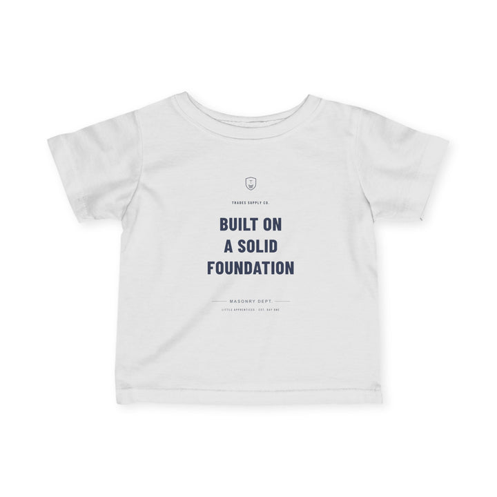 Built On A Solid Foundation — Mason Infant Tee