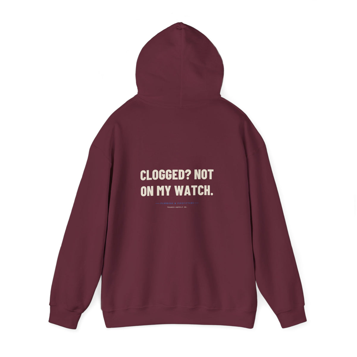 Clogged? Not On My Watch — Funny Plumber Hoodie