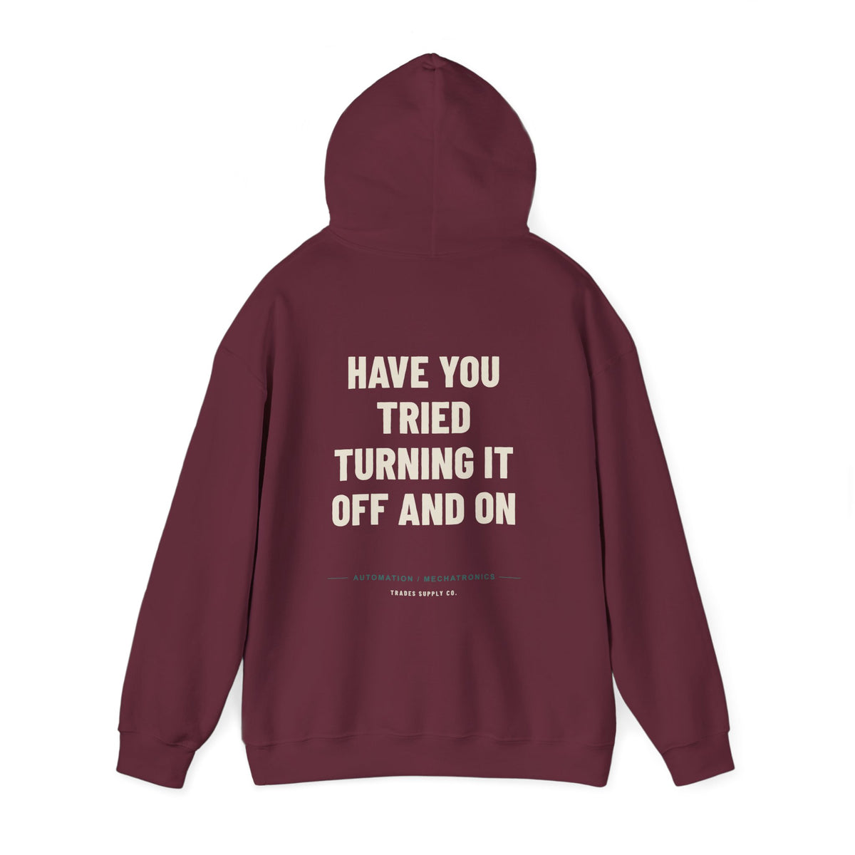 Have You Tried Turning It Off And On — Funny Automation Tech Hoodie