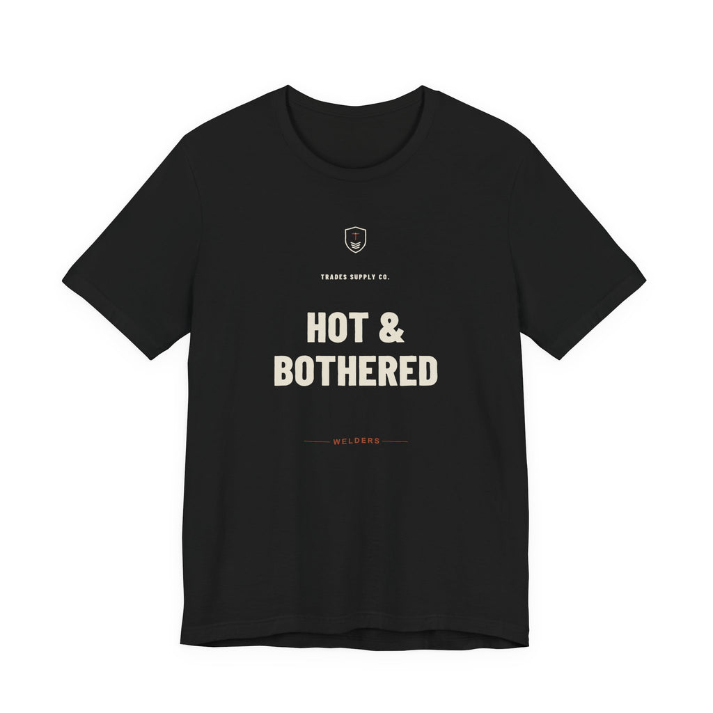 Hot & Bothered — Funny Welder T-Shirt