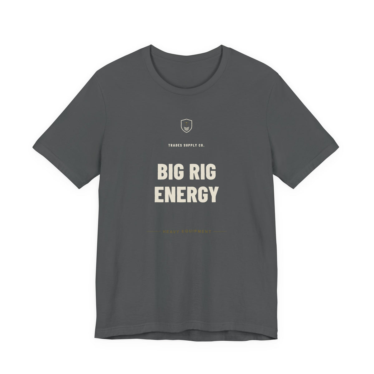 Big Rig Energy — Funny Heavy Equipment Operator T-Shirt