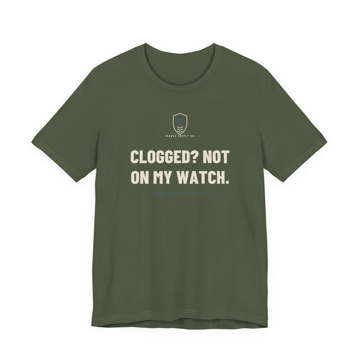 Clogged? Not On My Watch — Funny Plumber T-Shirt — view 2
