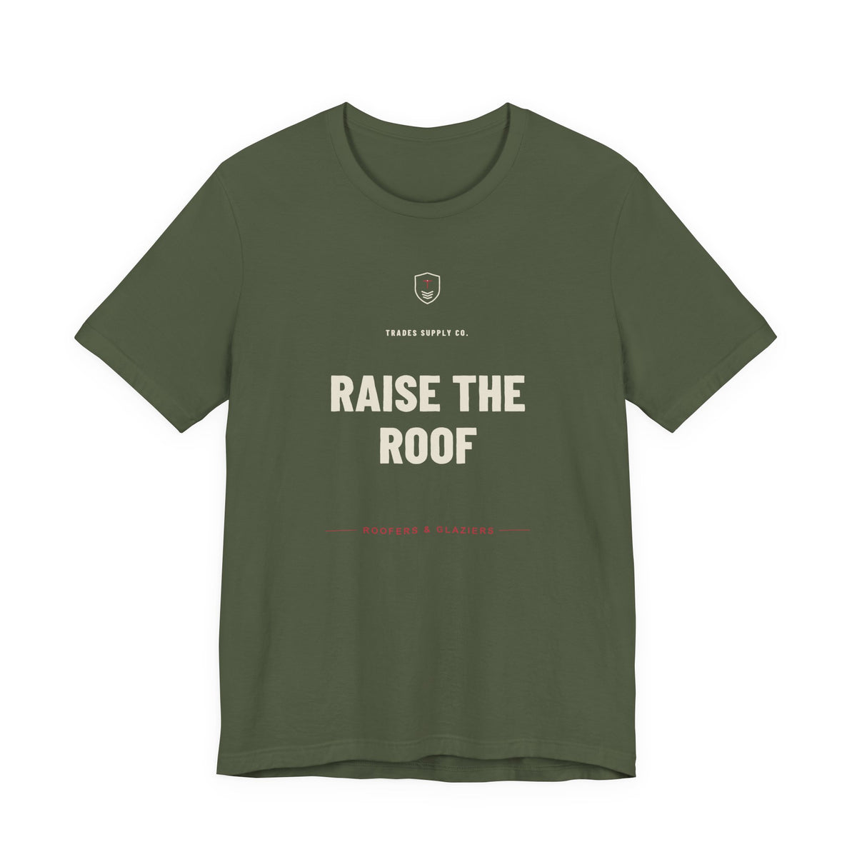 Raise The Roof — Funny Roofer T-Shirt