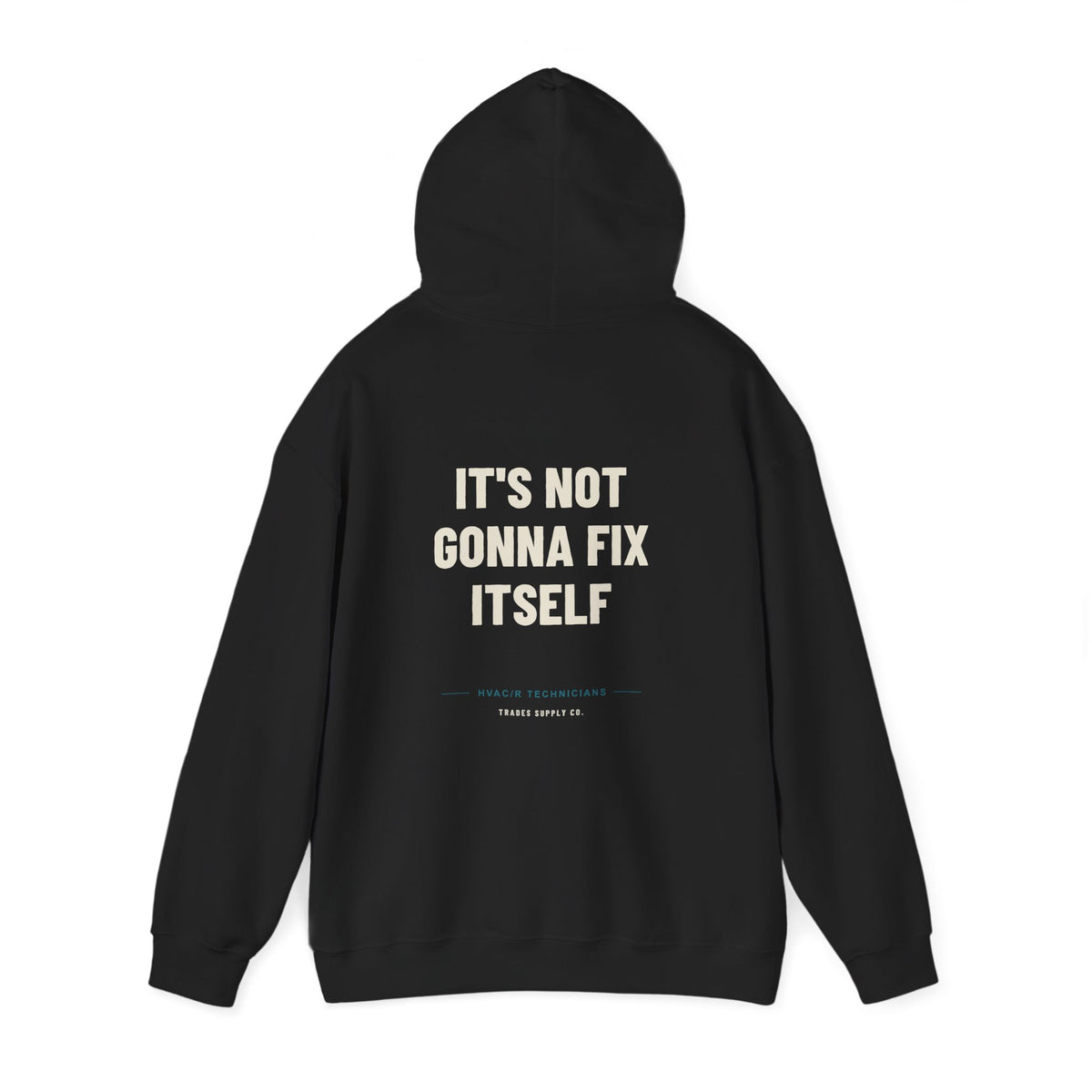 It's Not Gonna Fix Itself — Funny HVAC Tech Hoodie