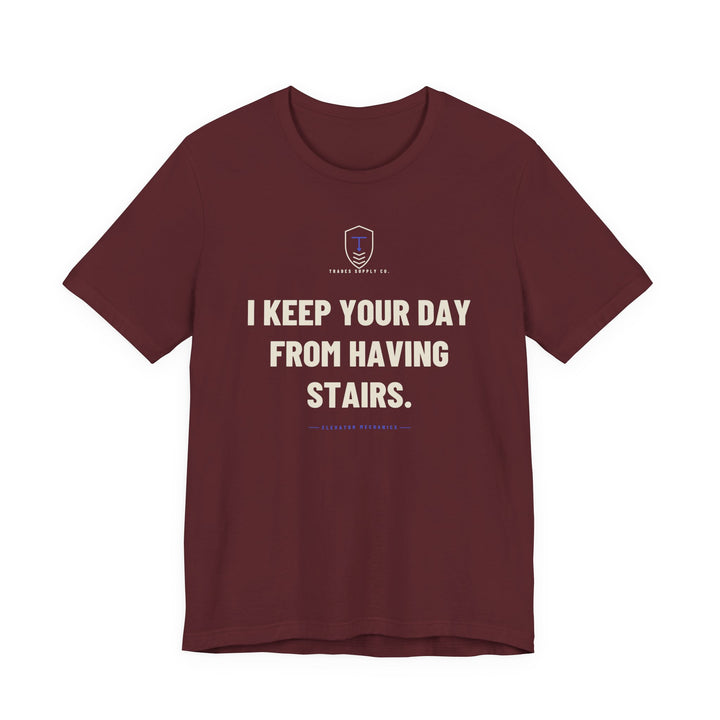 I Keep Your Day From Having Stairs — Funny Elevator Mechanic T-Shirt — view 4