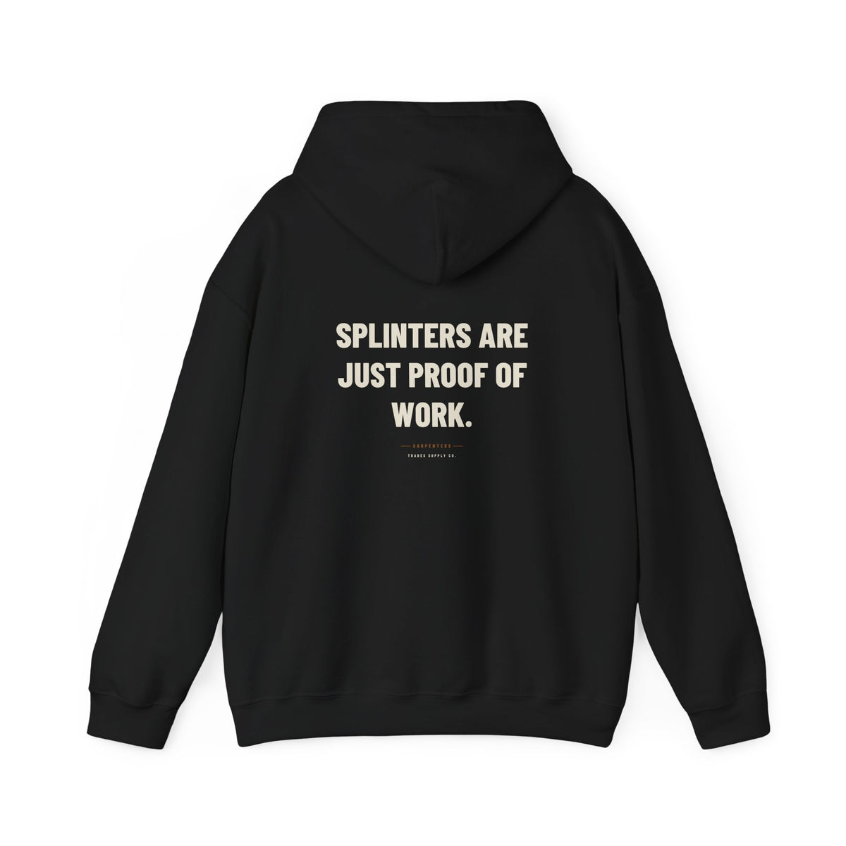 Splinters Are Just Proof Of Work — Funny Carpenter Hoodie