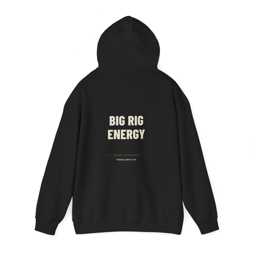 Big Rig Energy — Funny Heavy Equipment Operator Hoodie