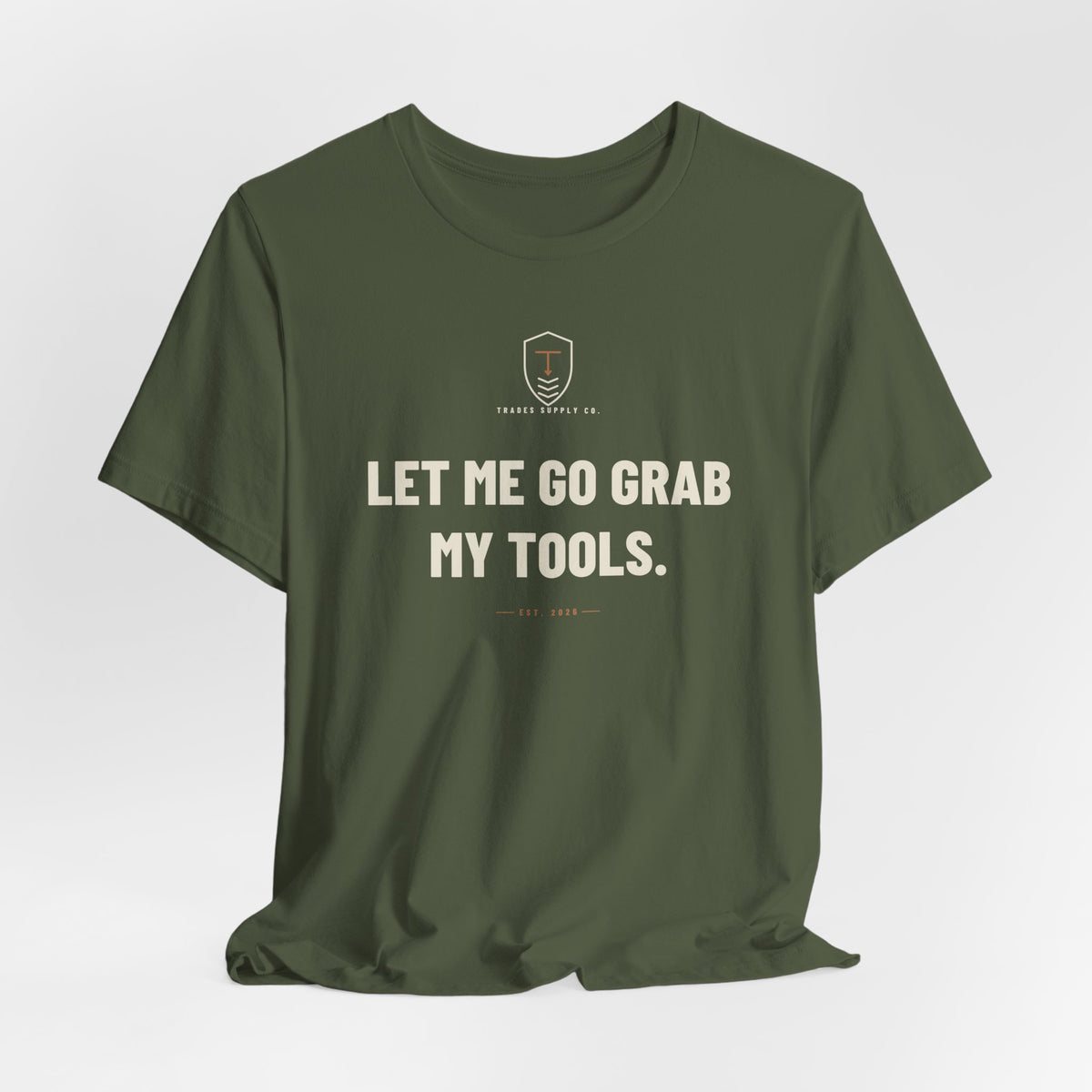Let Me Go Grab My Tools — Funny Trades T-Shirt