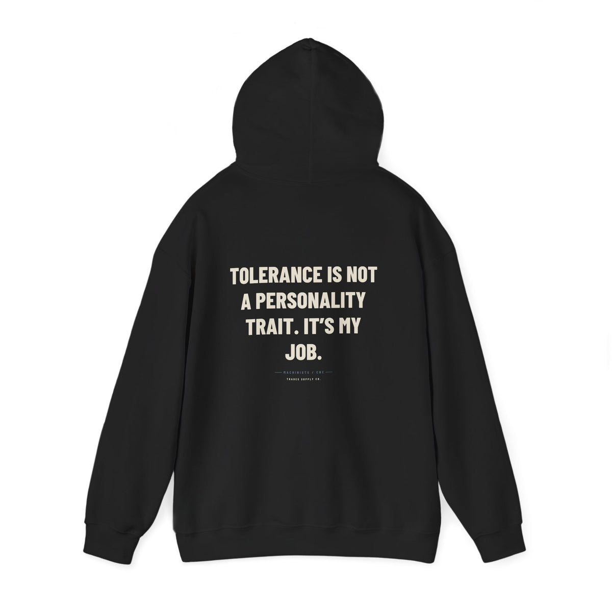 Tolerance Is Not A Personality Trait. It’s My Job — Funny Machinist Hoodie
