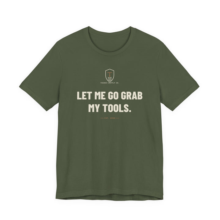 Let Me Go Grab My Tools — Funny Trades T-Shirt — view 2