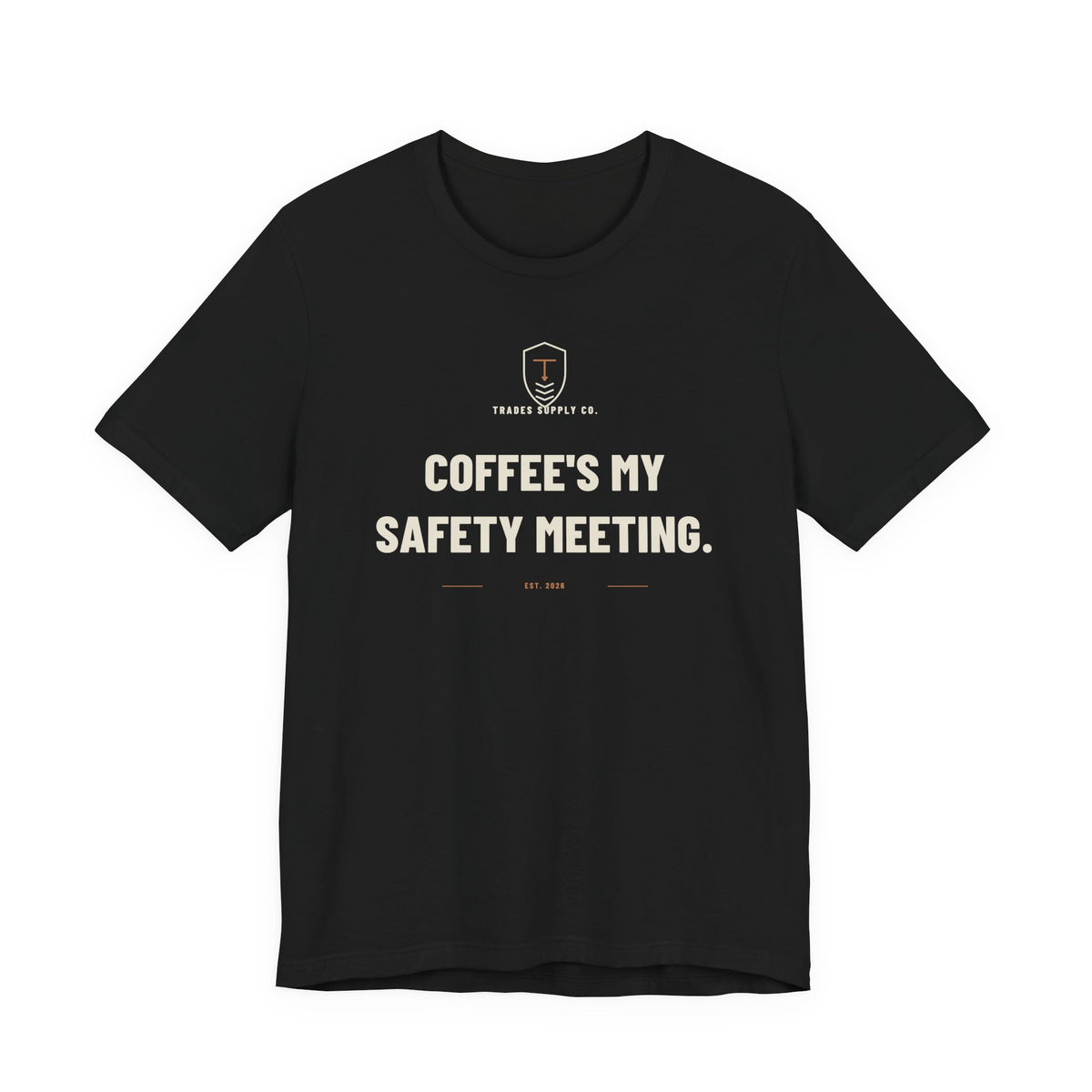 Coffee's My Safety Meeting — Funny Trades T-Shirt