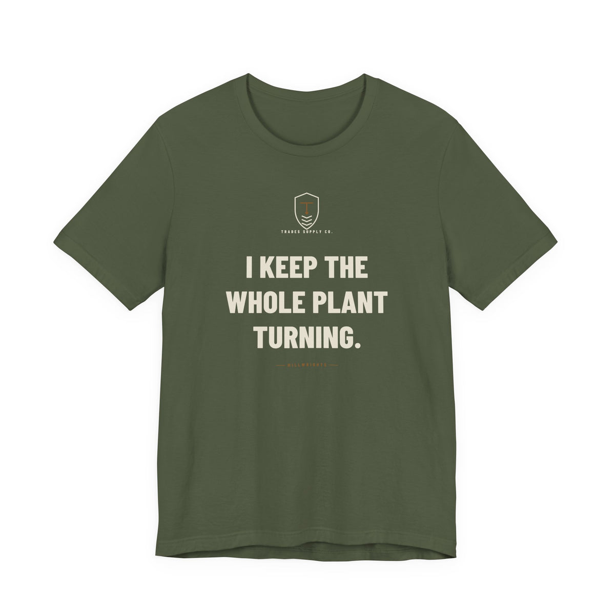 I Keep The Whole Plant Turning — Funny Millwright T-Shirt