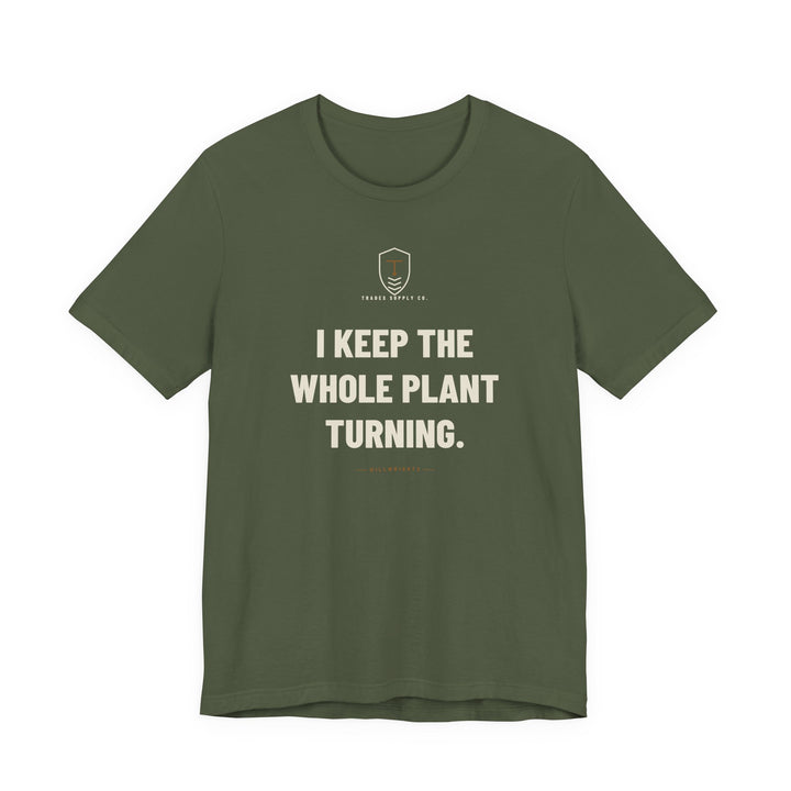 I Keep The Whole Plant Turning — Funny Millwright T-Shirt — view 2