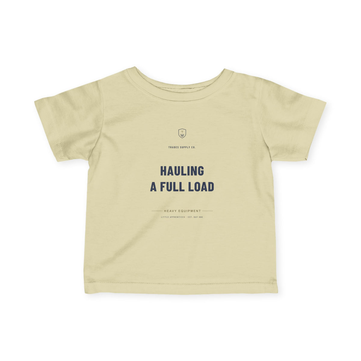 Hauling A Full Load — Heavy Equipment Operator Infant Tee