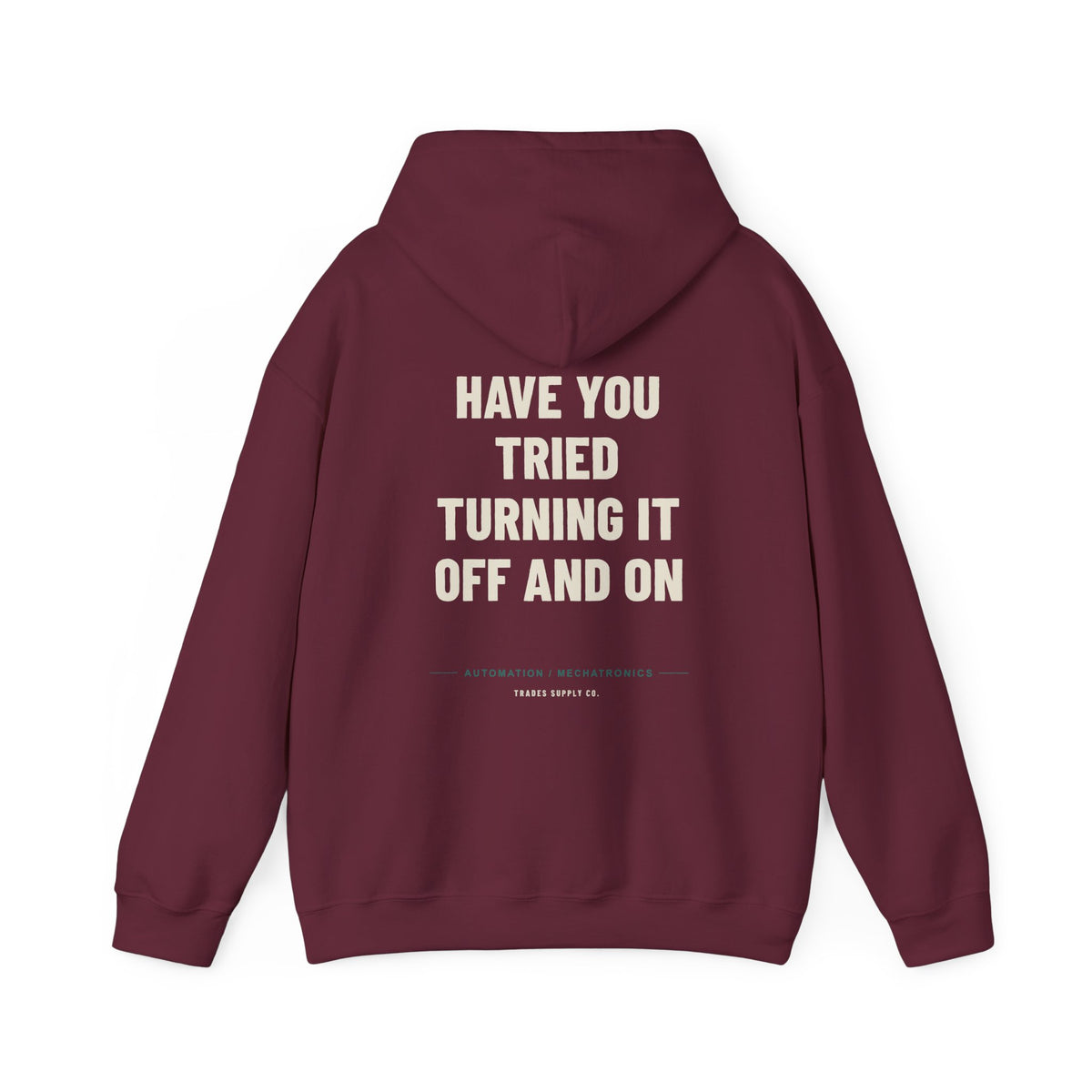 Have You Tried Turning It Off And On — Funny Automation Tech Hoodie
