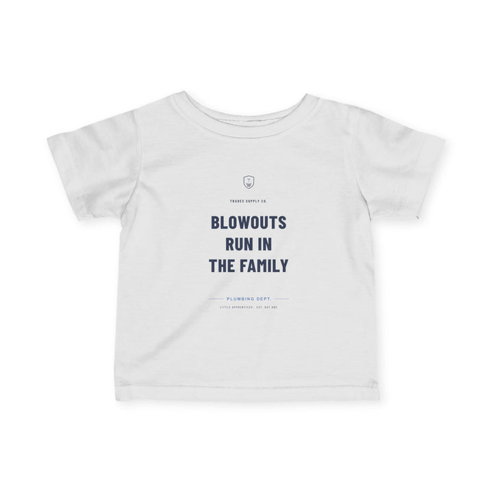 Blowouts Run In The Family — Plumber Infant Tee