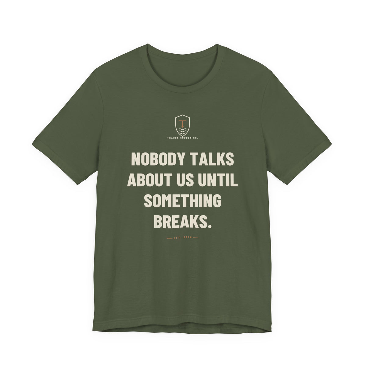 Nobody Talks About Us Until Something Breaks — Trades T-Shirt