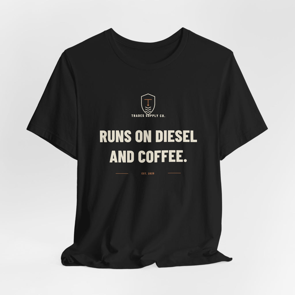 Runs On Diesel And Coffee — Funny Trades T-Shirt