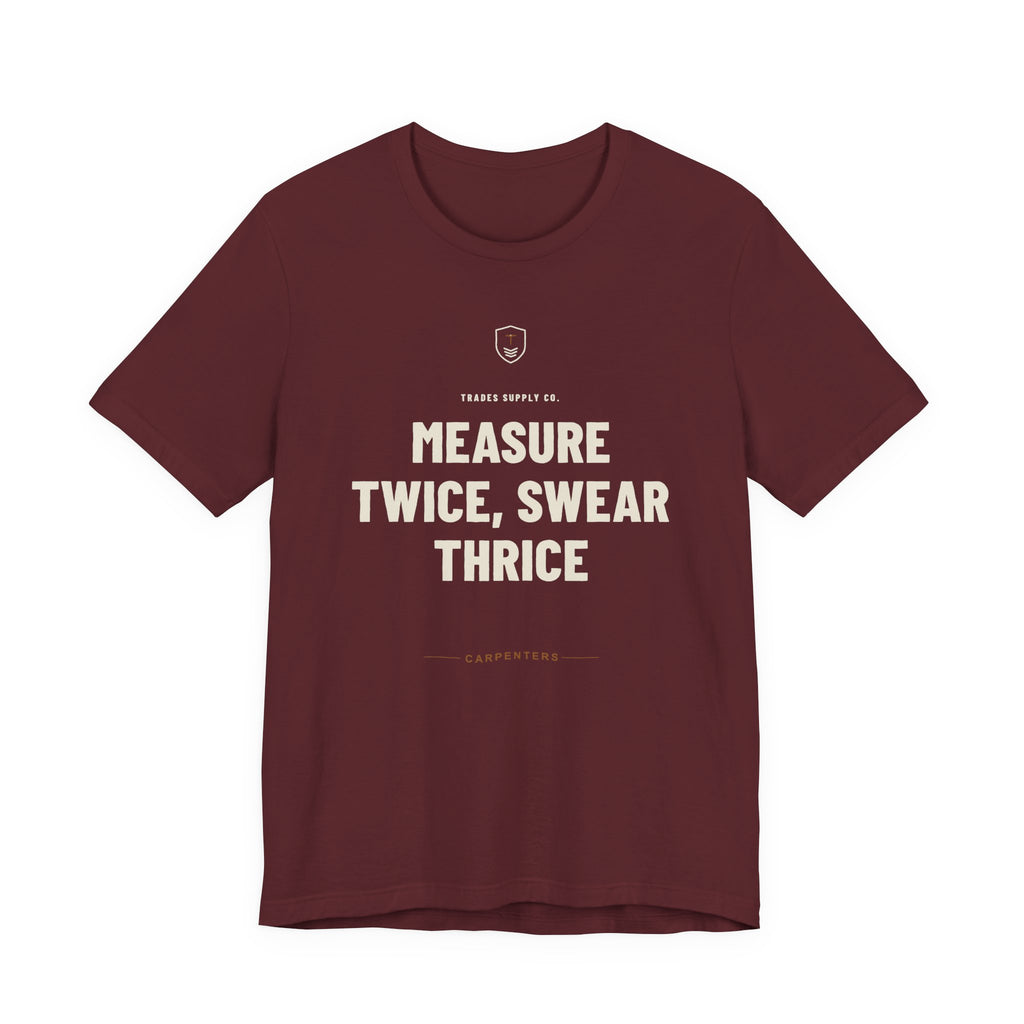 Measure Twice, Swear Thrice — Funny Carpenter T-Shirt