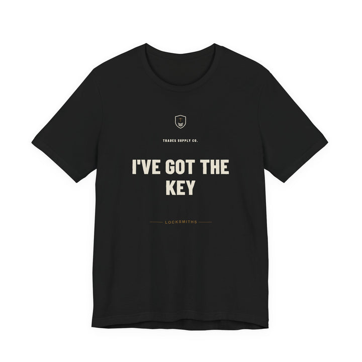I've Got The Key — Funny Locksmith T-Shirt