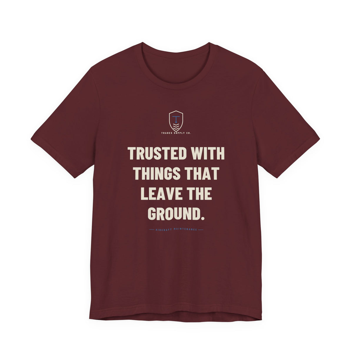 Trusted With Things That Leave The Ground — Funny Aircraft Mechanic T-Shirt