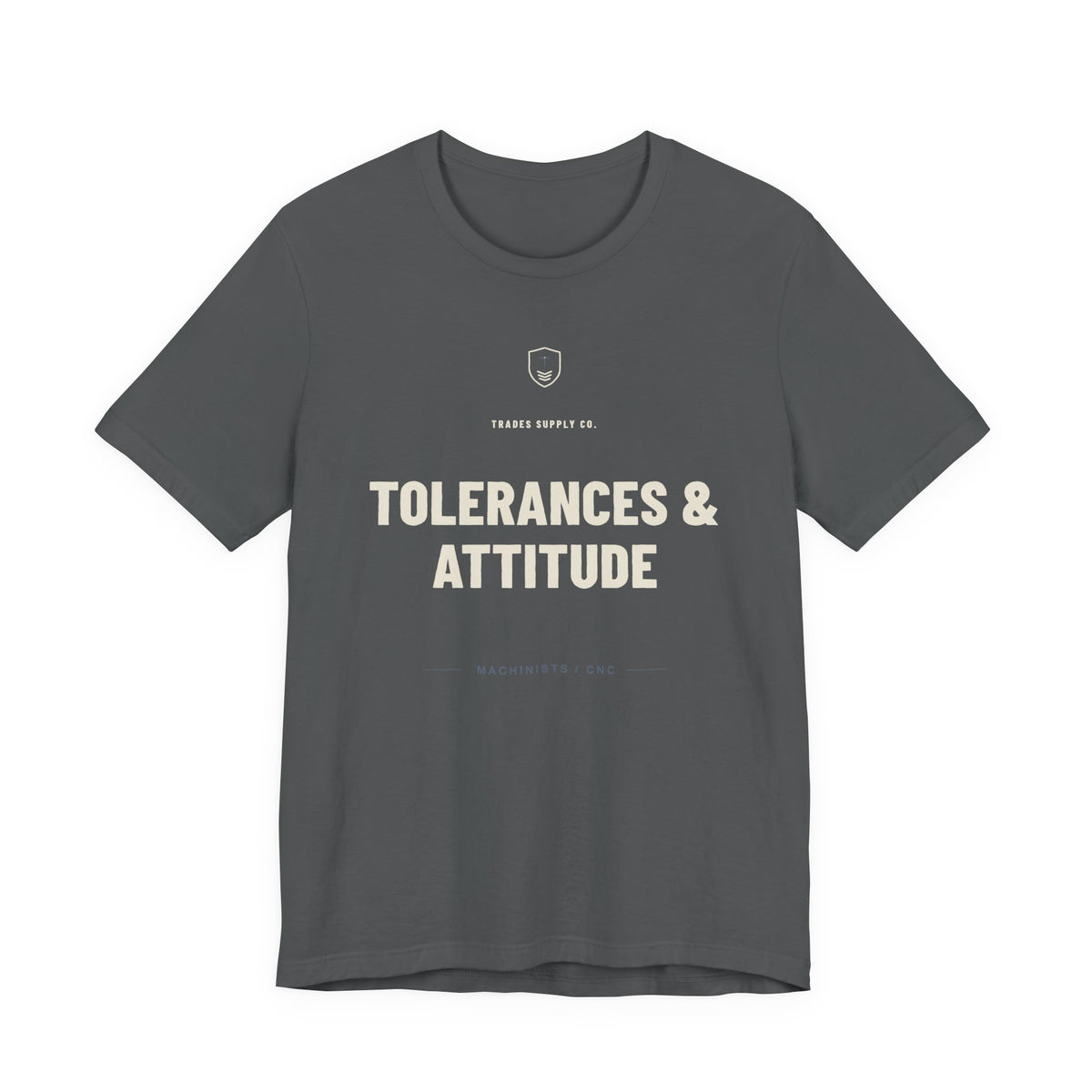 Tolerances & Attitude — Funny Machinist T-Shirt