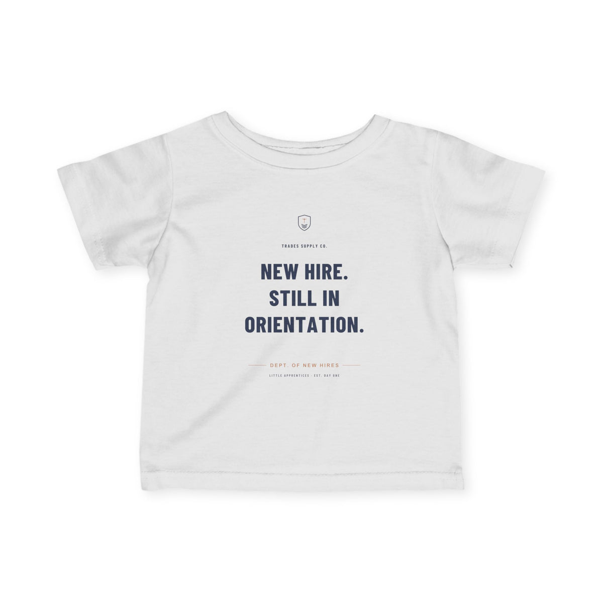 New Hire. Still In Orientation — Little Apprentices Infant Tee