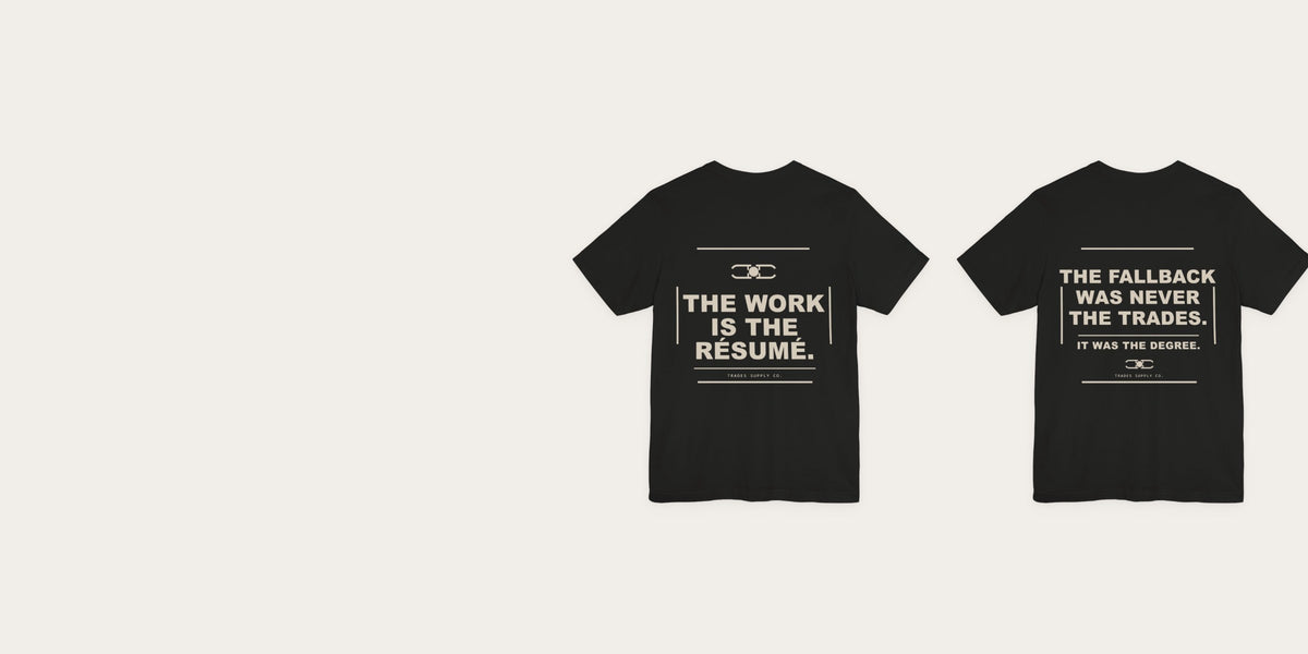 Trades Supply Co. tees: The Work Is the Résumé and The Fallback Was Never the Trades
